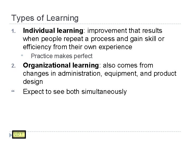 Types of Learning Individual learning: improvement that results when people repeat a process and