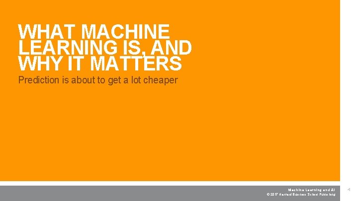 WHAT MACHINE LEARNING IS, AND WHY IT MATTERS Prediction is about to get a