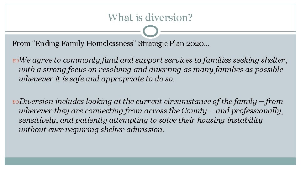 What is diversion? From “Ending Family Homelessness” Strategic Plan 2020… We agree to commonly