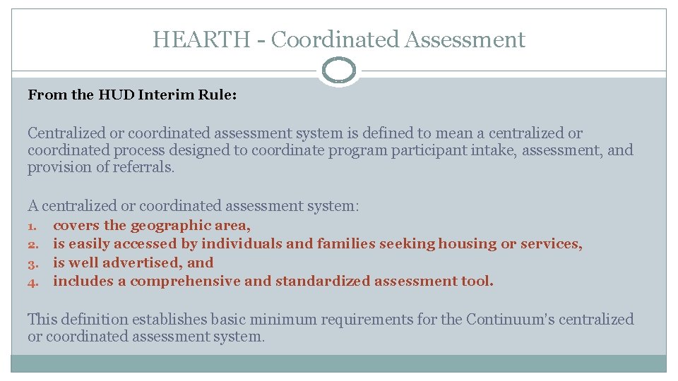 HEARTH - Coordinated Assessment From the HUD Interim Rule: Centralized or coordinated assessment system