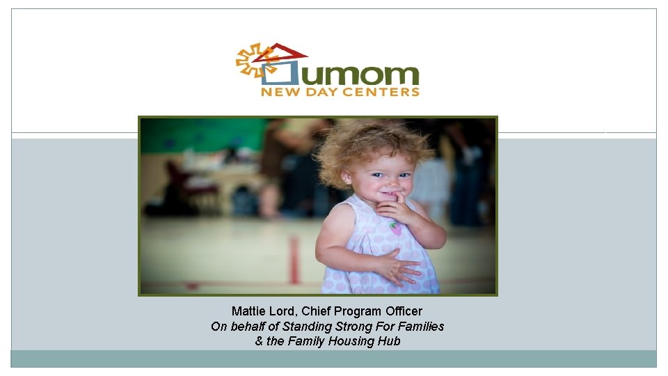 Mattie Lord, Chief Program Officer On behalf of Standing Strong For Families & the