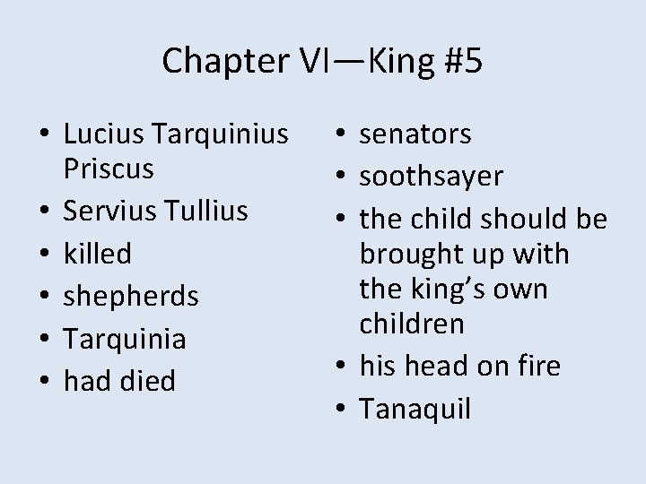 Chapter VI—King #5 • Lucius Tarquinius Priscus • Servius Tullius • killed • shepherds