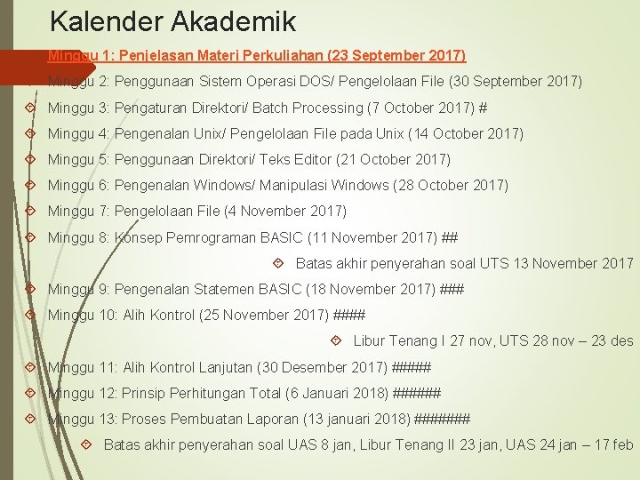 Kalender Akademik Minggu 1: Penjelasan Materi Perkuliahan (23 September 2017) Minggu 2: Penggunaan Sistem