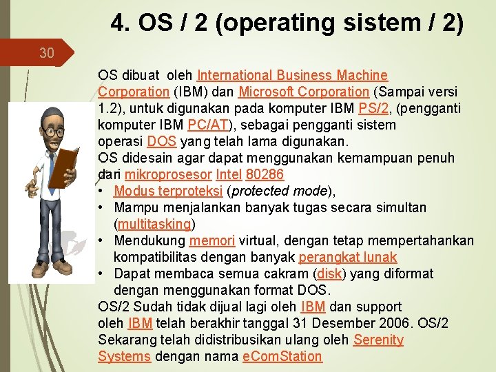 4. OS / 2 (operating sistem / 2) 30 OS dibuat oleh International Business