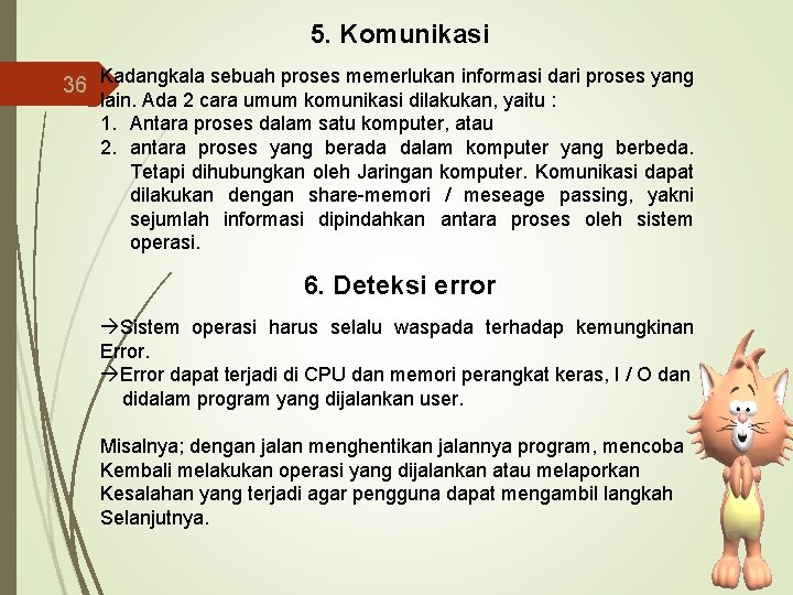 5. Komunikasi 36 Kadangkala sebuah proses memerlukan informasi dari proses yang lain. Ada 2