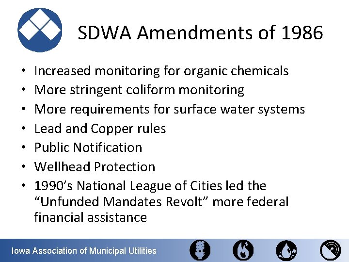 SDWA Amendments of 1986 • • Increased monitoring for organic chemicals More stringent coliform