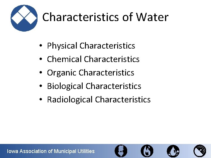 Characteristics of Water • • • Physical Characteristics Chemical Characteristics Organic Characteristics Biological Characteristics