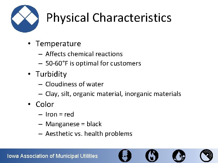 Physical Characteristics • Temperature – Affects chemical reactions – 50 -60°F is optimal for