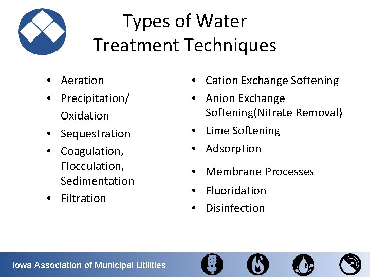 Types of Water Treatment Techniques • Aeration • Precipitation/ Oxidation • Sequestration • Coagulation,