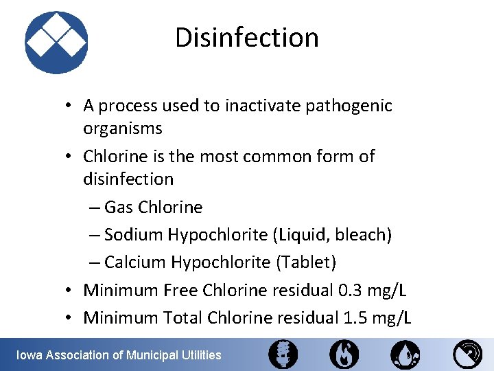 Disinfection • A process used to inactivate pathogenic organisms • Chlorine is the most
