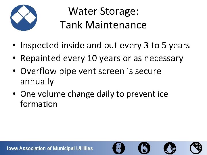 Water Storage: Tank Maintenance • Inspected inside and out every 3 to 5 years