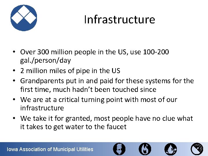 Infrastructure • Over 300 million people in the US, use 100 -200 gal. /person/day