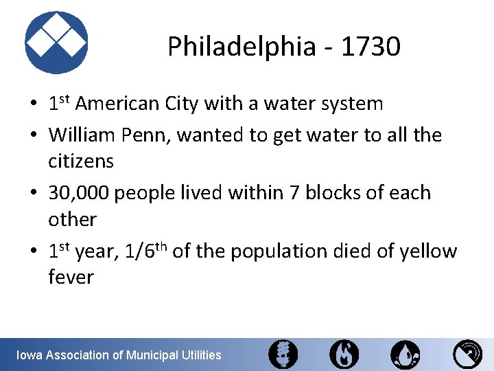 Philadelphia - 1730 • 1 st American City with a water system • William