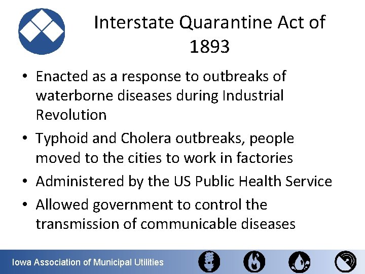 Interstate Quarantine Act of 1893 • Enacted as a response to outbreaks of waterborne
