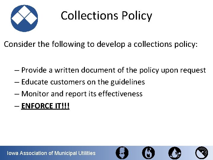 Collections Policy Consider the following to develop a collections policy: – Provide a written