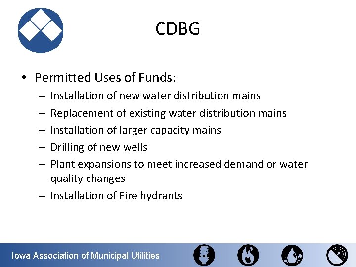 CDBG • Permitted Uses of Funds: Installation of new water distribution mains Replacement of