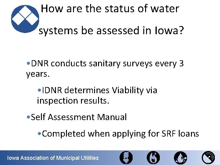 How are the status of water systems be assessed in Iowa? • DNR conducts