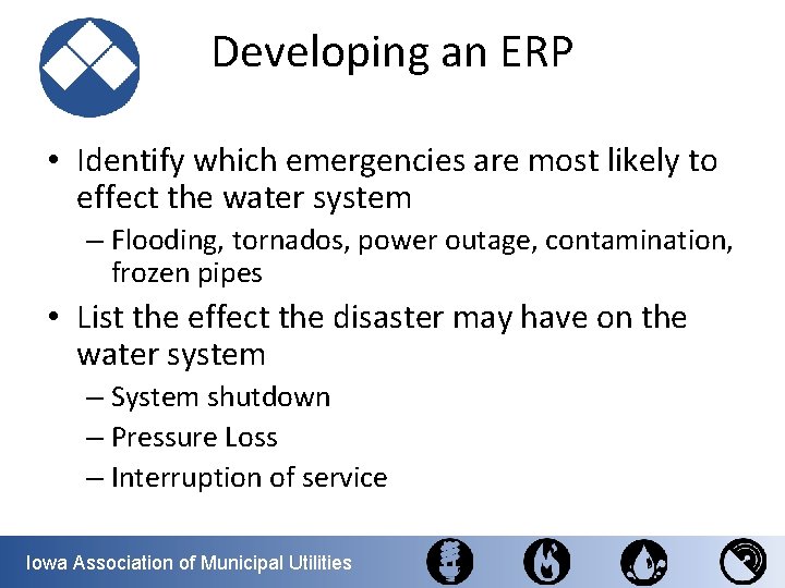Developing an ERP • Identify which emergencies are most likely to effect the water