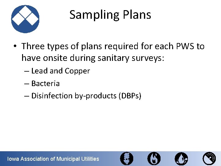 Sampling Plans • Three types of plans required for each PWS to have onsite