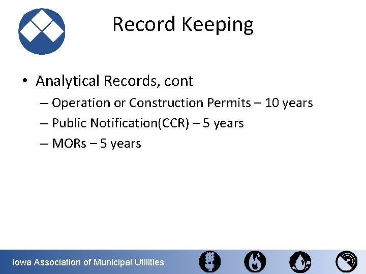 Record Keeping • Analytical Records, cont – Operation or Construction Permits – 10 years