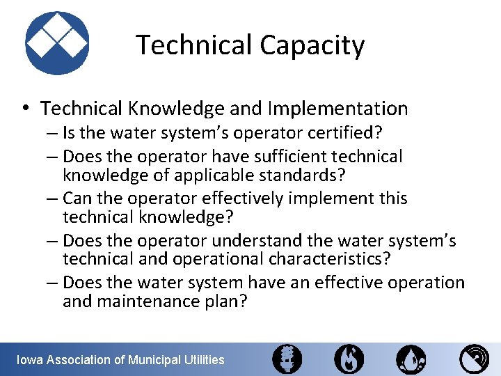 Technical Capacity • Technical Knowledge and Implementation – Is the water system’s operator certified?