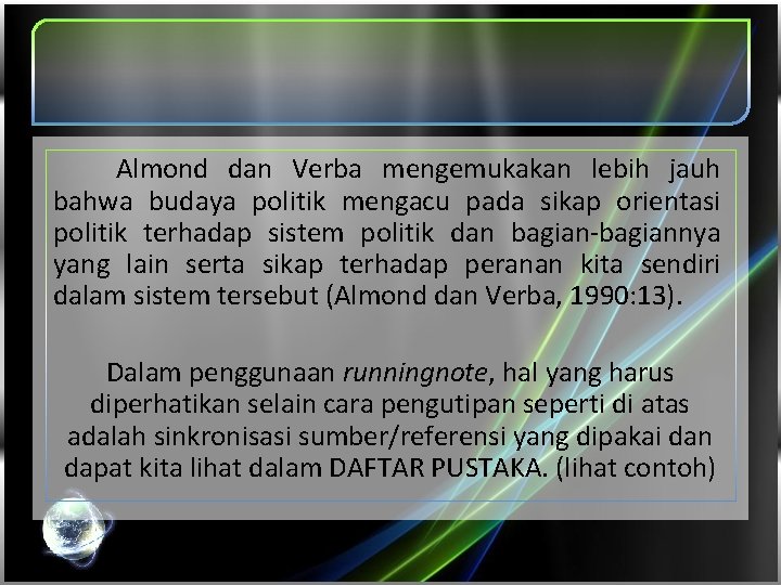 Almond dan Verba mengemukakan lebih jauh bahwa budaya politik mengacu pada sikap orientasi politik