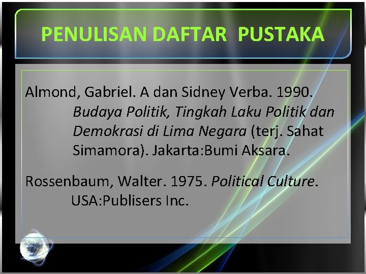PENULISAN DAFTAR PUSTAKA Almond, Gabriel. A dan Sidney Verba. 1990. Budaya Politik, Tingkah Laku
