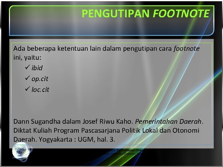 PENGUTIPAN FOOTNOTE Ada beberapa ketentuan lain dalam pengutipan cara footnote ini, yaitu: ü ibid