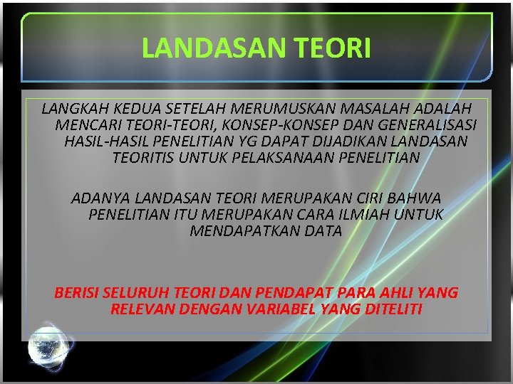 LANDASAN TEORI LANGKAH KEDUA SETELAH MERUMUSKAN MASALAH ADALAH MENCARI TEORI-TEORI, KONSEP-KONSEP DAN GENERALISASI HASIL-HASIL