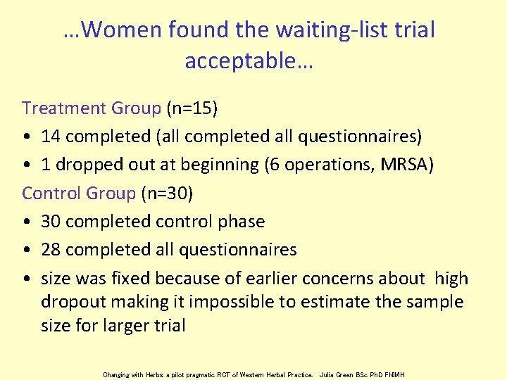 …Women found the waiting-list trial acceptable… Treatment Group (n=15) • 14 completed (all completed