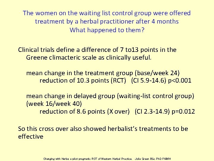 The women on the waiting list control group were offered treatment by a herbal