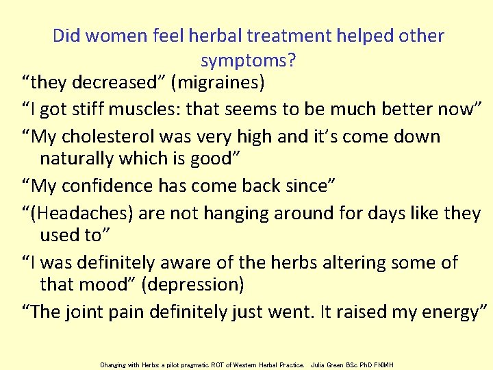 Did women feel herbal treatment helped other symptoms? “they decreased” (migraines) “I got stiff