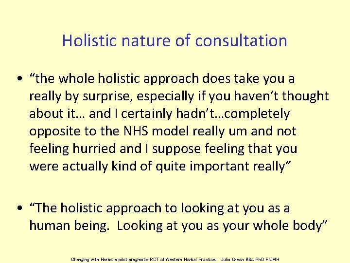 Holistic nature of consultation • “the whole holistic approach does take you a really
