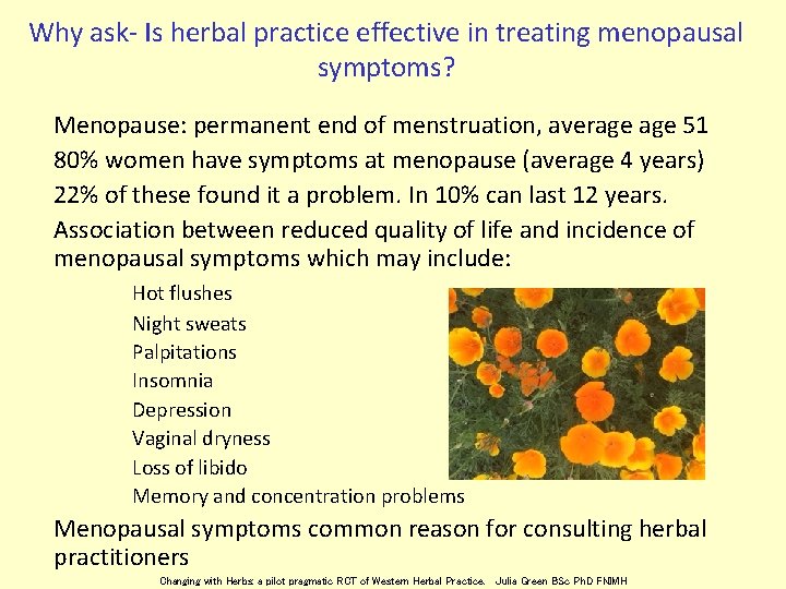 Why ask- Is herbal practice effective in treating menopausal symptoms? Menopause: permanent end of