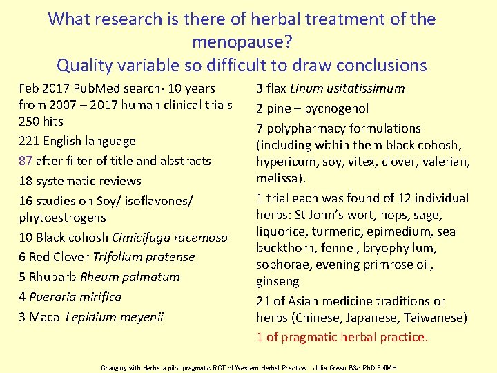 What research is there of herbal treatment of the menopause? Quality variable so difficult