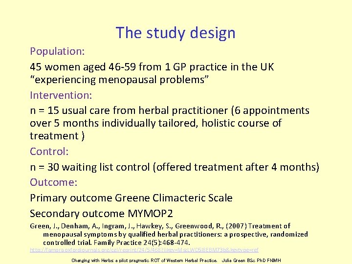 The study design Population: 45 women aged 46 -59 from 1 GP practice in