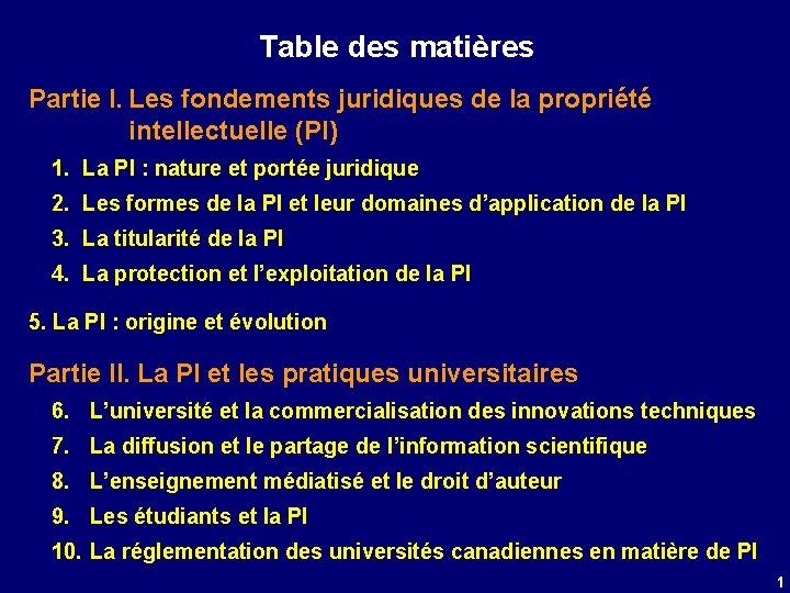 Table des matières Partie I. Les fondements juridiques de la propriété intellectuelle (PI) 1.