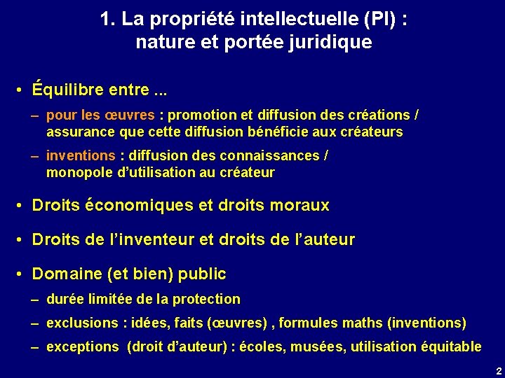 1. La propriété intellectuelle (PI) : nature et portée juridique • Équilibre entre. .