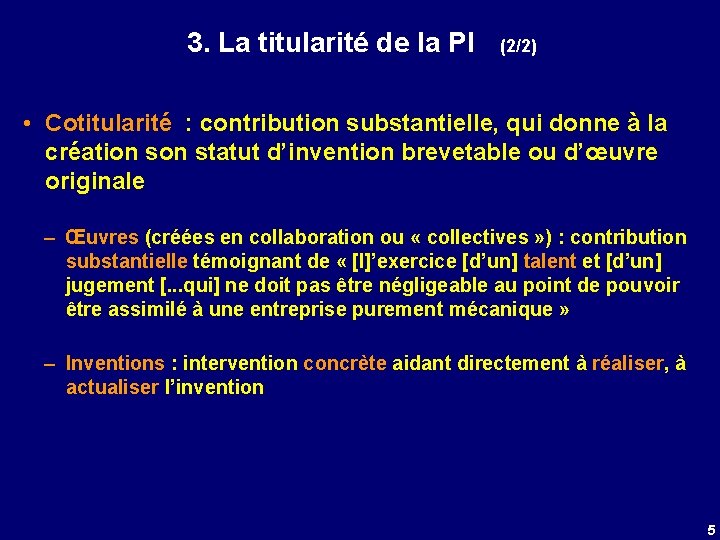 3. La titularité de la PI (2/2) • Cotitularité : contribution substantielle, qui donne