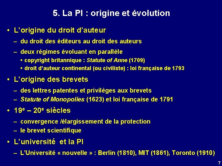 5. La PI : origine et évolution • L’origine du droit d’auteur – du