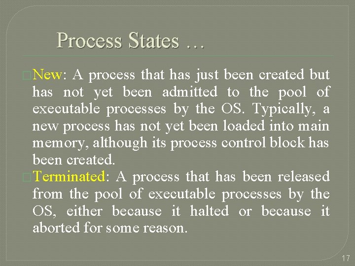 Process States … �New: A process that has just been created but has not