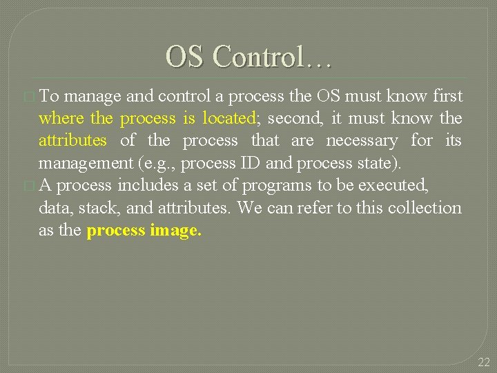 OS Control… � To manage and control a process the OS must know first