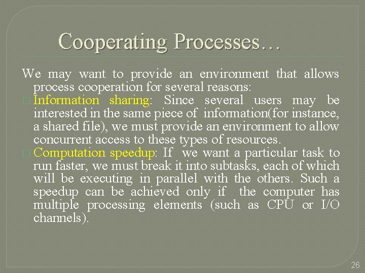 Cooperating Processes… We may want to provide an environment that allows process cooperation for