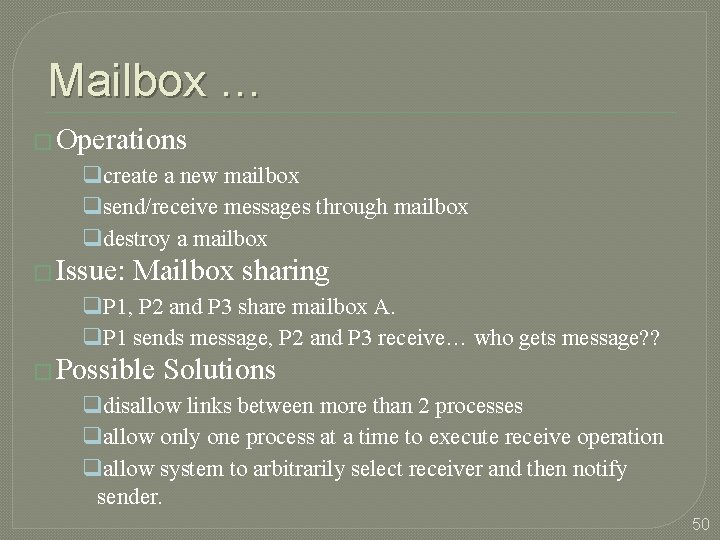 Mailbox … � Operations qcreate a new mailbox qsend/receive messages through mailbox qdestroy a