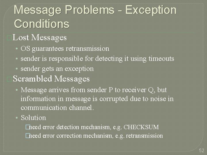 Message Problems - Exception Conditions �Lost Messages • OS guarantees retransmission • sender is