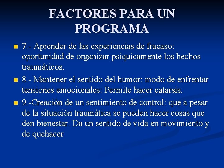 FACTORES PARA UN PROGRAMA n n n 7. - Aprender de las experiencias de