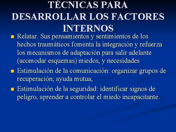 TÉCNICAS PARA DESARROLLAR LOS FACTORES INTERNOS n n n Relatar. Sus pensamientos y sentimientos
