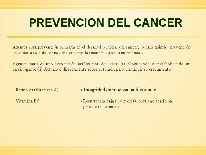 PREVENCION DEL CANCER Agentes para prevención primaria en el desarrollo inicial del cáncer, o