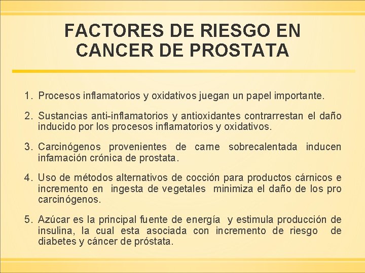 FACTORES DE RIESGO EN CANCER DE PROSTATA 1. Procesos inflamatorios y oxidativos juegan un