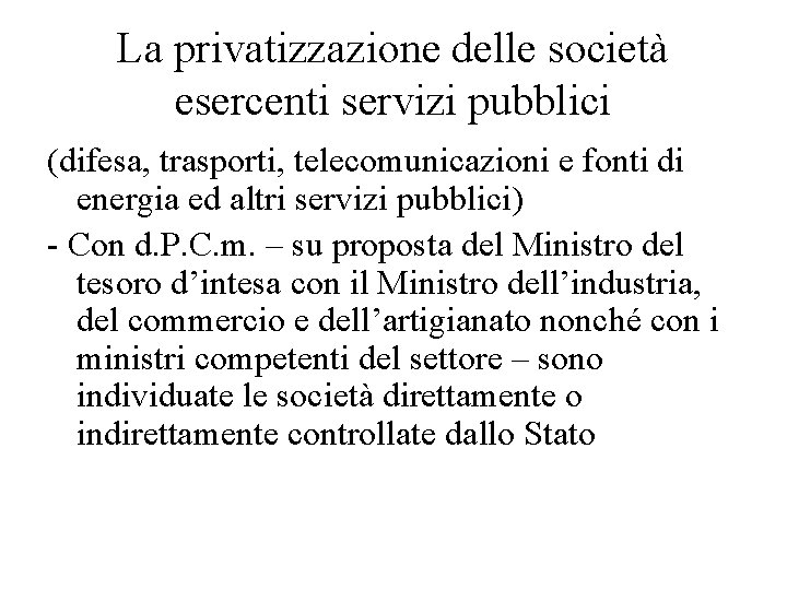 La privatizzazione delle società esercenti servizi pubblici (difesa, trasporti, telecomunicazioni e fonti di energia